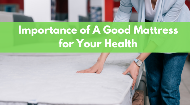 Importance Of A Good Mattress for Your Health (1)