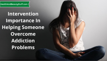 Intervention Importance In Helping Someone Overcome Addiction Problems