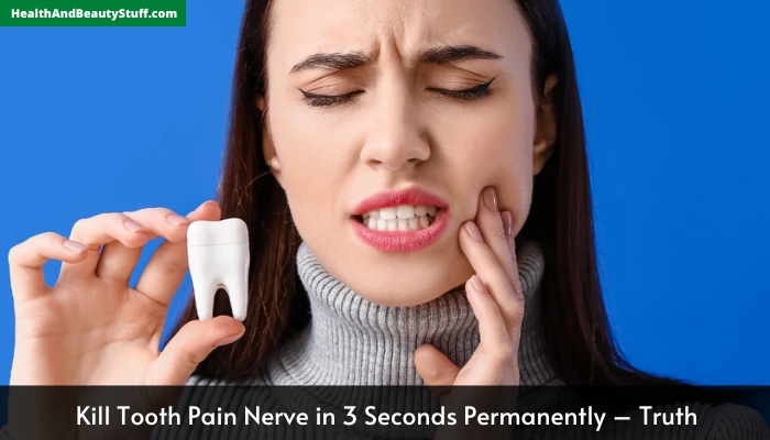 Kill Tooth Pain Nerve in 3 Seconds Permanently – Truth