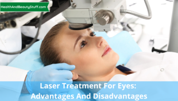 Laser treatment for eyes Advantages and Disadvantages