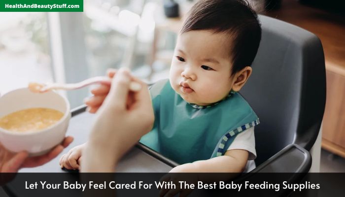 Let Your Baby Feel Cared For With The Best Baby Feeding Supplies