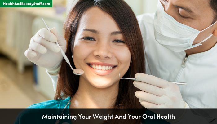 Maintaining Your Weight And Your Oral Health