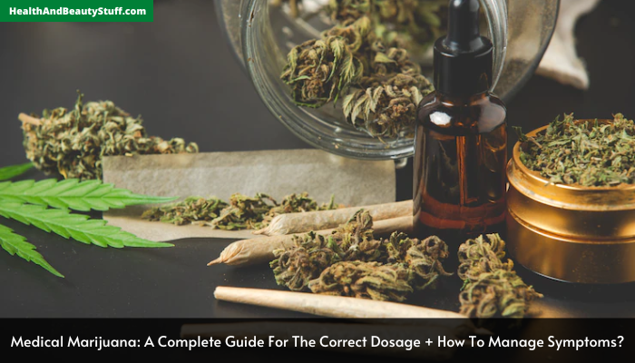 Medical Marijuana A Complete Guide For The Correct Dosage + How To Manage Symptoms