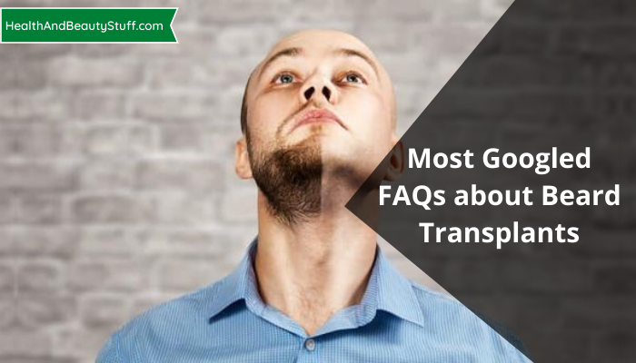 Most Googled FAQs about Beard Transplants