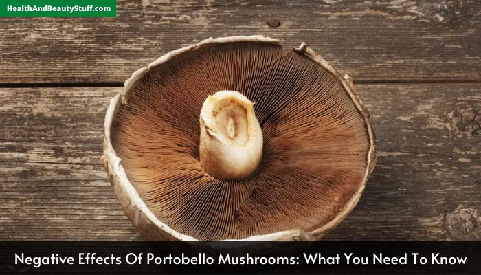 Negative Effects Of Portobello Mushrooms What You Need To Know