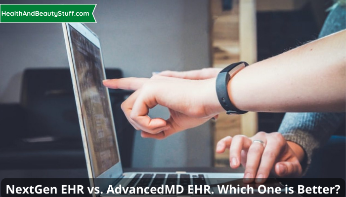 NextGen EHR vs. AdvancedMD EHR. Which One is Better