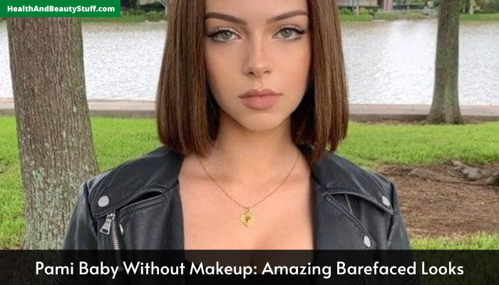 Pami Baby Without Makeup Amazing Barefaced Looks