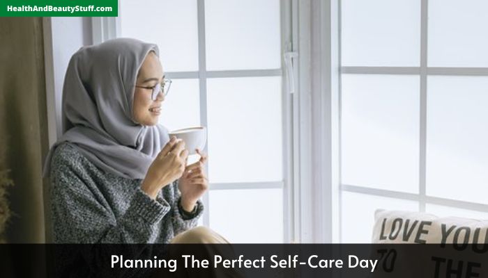 Planning The Perfect Self-Care Day