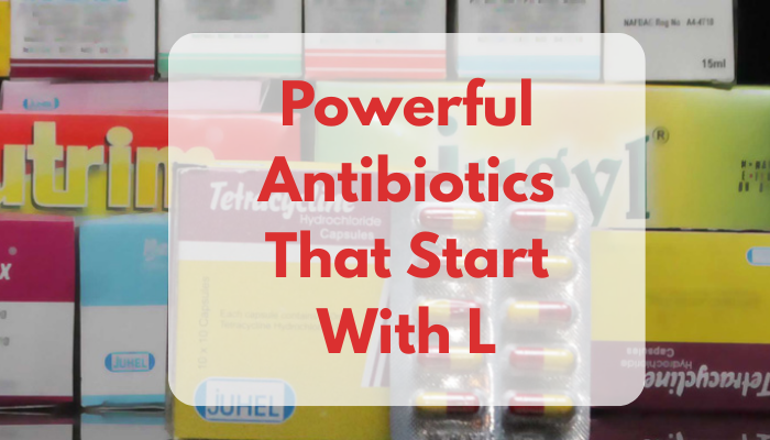 Powerful Antibiotics That Start With L