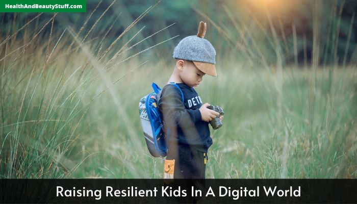 Raising Resilient Kids In A Digital World