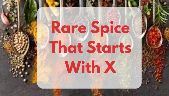 Rare Spice That Starts With X