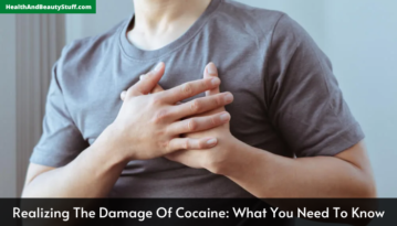 Realizing The Damage Of Cocaine What You Need To Know