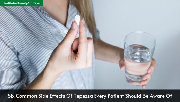 Six Common Side Effects Of Tepezza Every Patient Should Be Aware Of