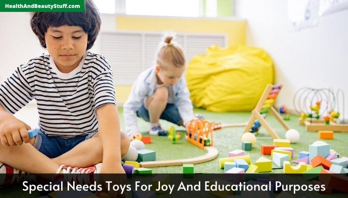 Special Needs Toys For Joy And Educational Purposes