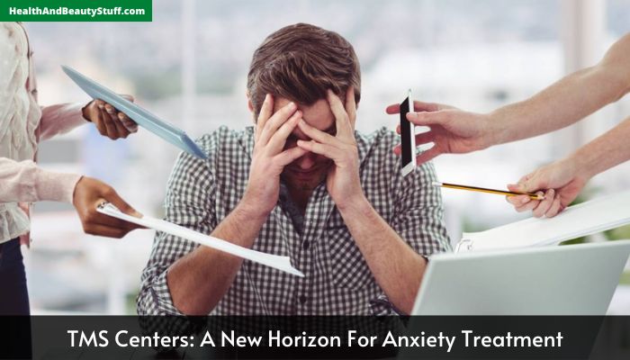 TMS Centers A New Horizon For Anxiety Treatment