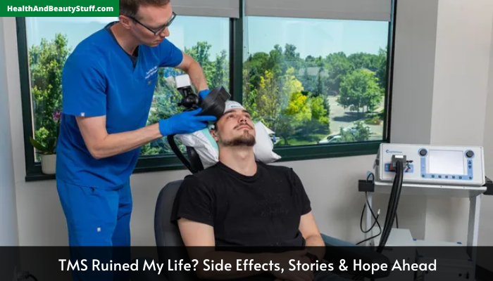 TMS Ruined My Life? Side Effects, Stories & Hope Ahead