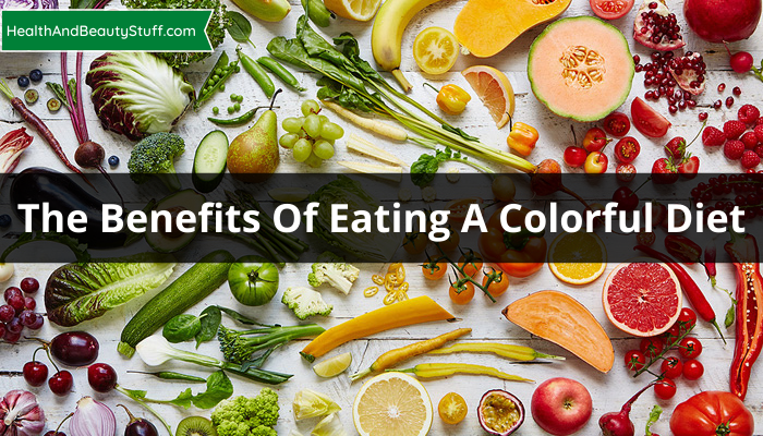 The Benefits Of Eating A Colorful Diet [Infographic]