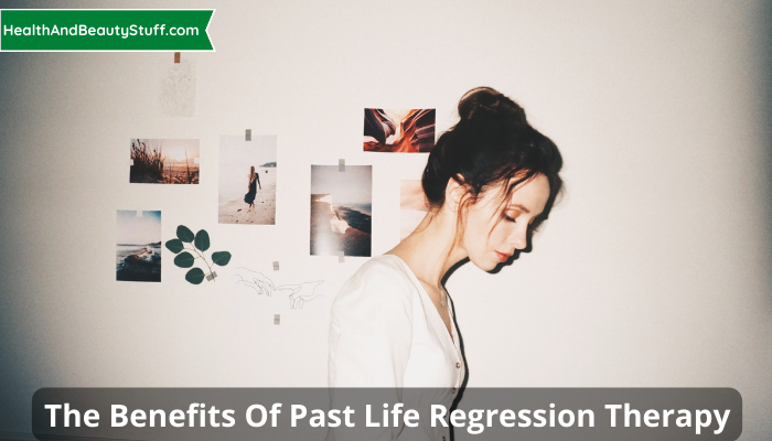 The Benefits Of Past Life Regression Therapy