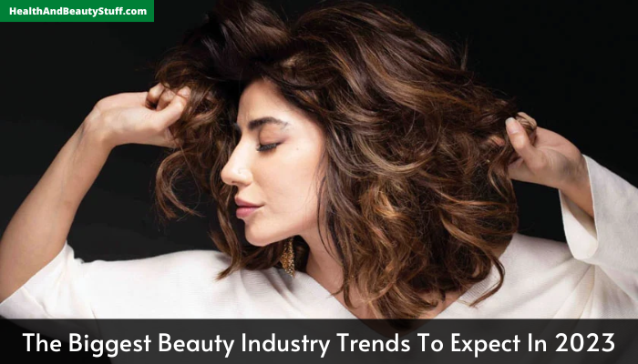 The Biggest Beauty Industry Trends To Expect In 2023