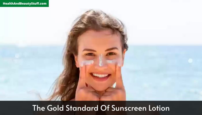 The Gold Standard Of Sunscreen Lotion