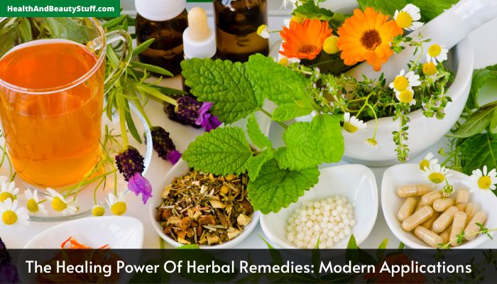 The Healing Power Of Herbal Remedies Modern Applications