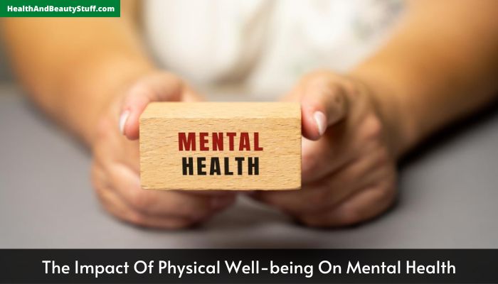 The Impact Of Physical Well-being On Mental Health