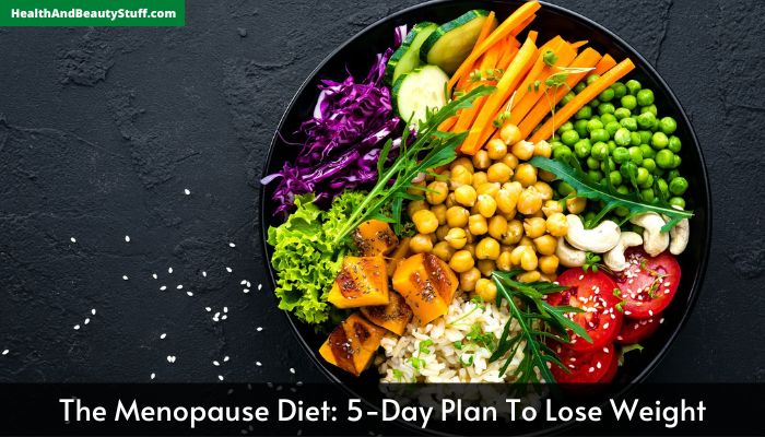 The Menopause Diet 5-Day Plan To Lose Weight