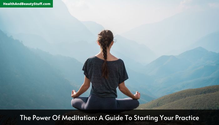 The Power Of Meditation A Guide To Starting Your Practice