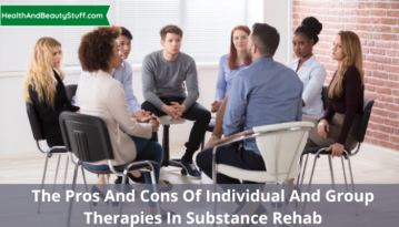The Pros and Cons of Individual and Group Therapies in Substance Rehab
