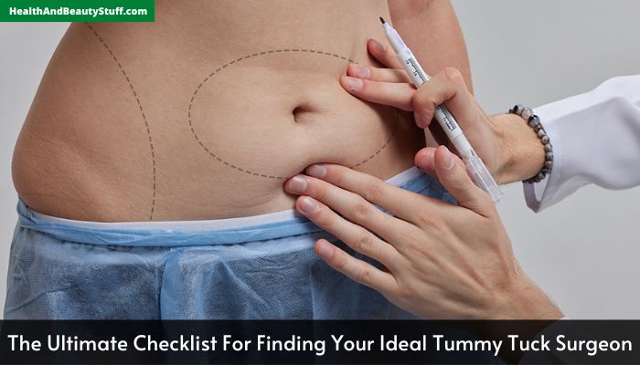 The Ultimate Checklist For Finding Your Ideal Tummy Tuck Surgeon