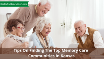Tips On Finding The Top Memory Care Communities In Kansas