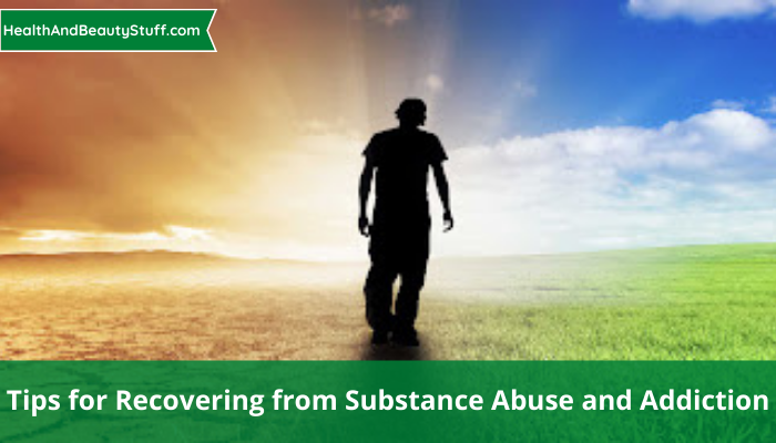 Tips for Recovering from Substance Abuse and Addiction (1)