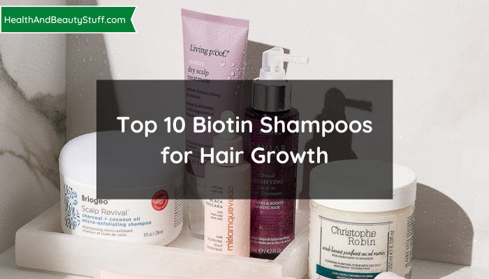 Top 10 Biotin Shampoos for Hair Growth