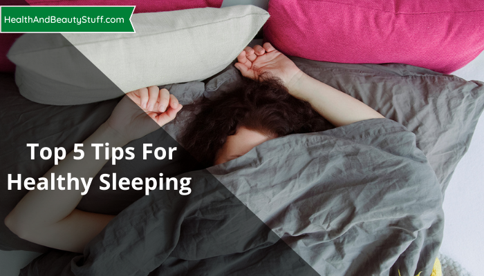Top 5 Tips For Healthy Sleeping