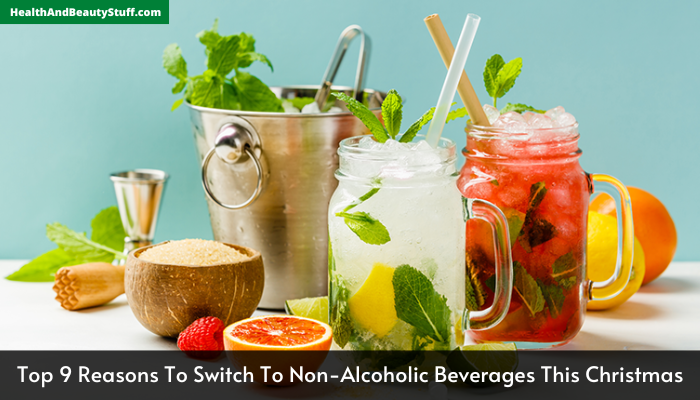 Top 9 Reasons To Switch To Non-Alcoholic Beverages This Christmas