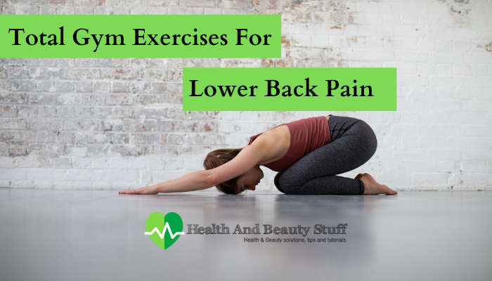 Total Gym Exercises For Lower Back Pain