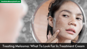 Treating Melasma What To Look For In Treatment Cream