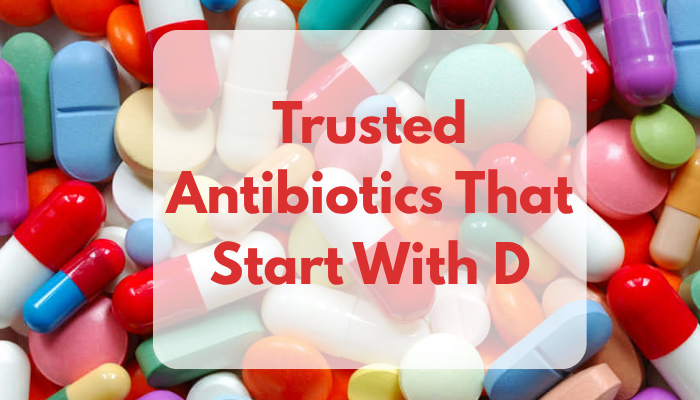 Trusted Antibiotics That Start With D