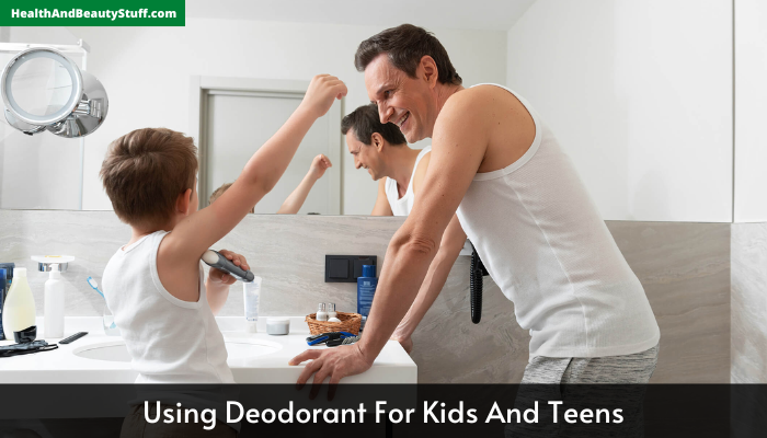 Using Deodorant For Kids And Teens