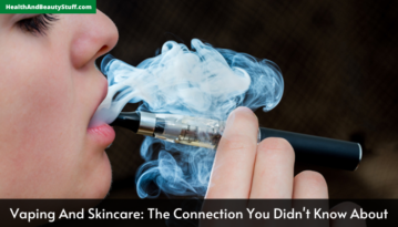 Vaping And Skincare The Connection You Didn't Know About