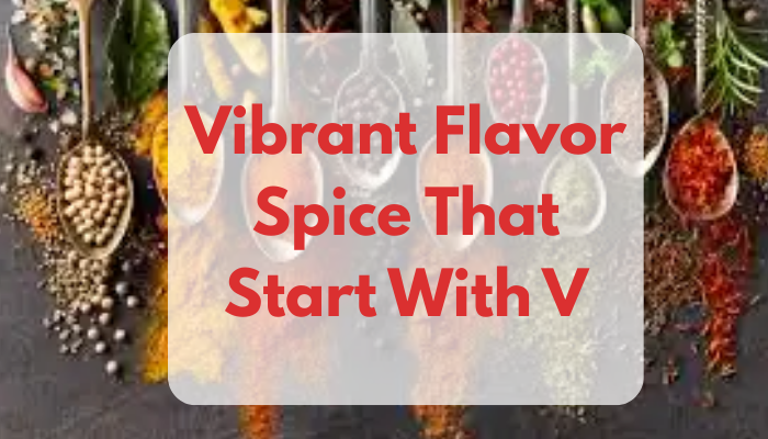 Vibrant Flavor Spice That Start With V