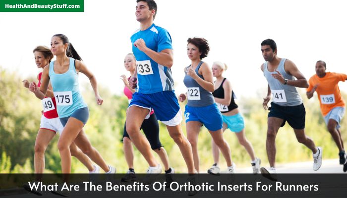 What Are The Benefits Of Orthotic Inserts For Runners