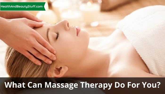 What Can Massage Therapy Do For You