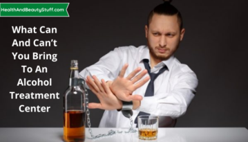 What Can and Can’t You Bring to an Alcohol Treatment Center