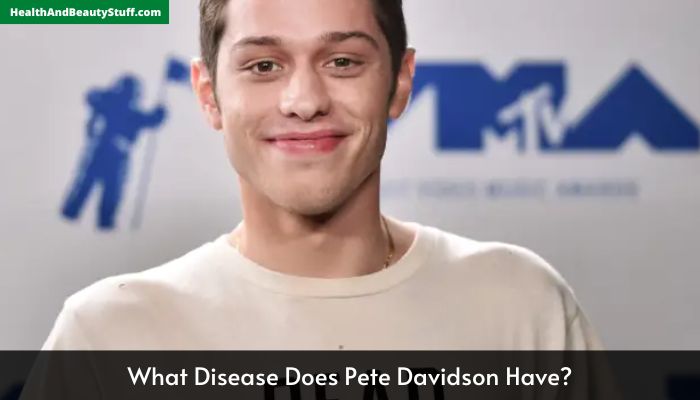 What Disease Does Pete Davidson Have