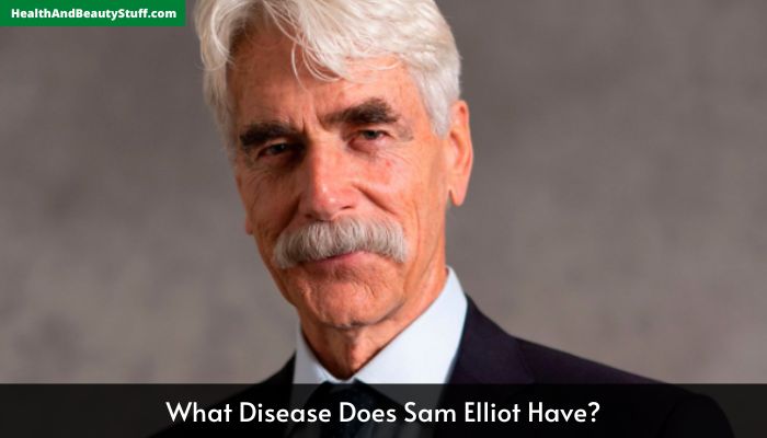 What Disease Does Sam Elliot Have