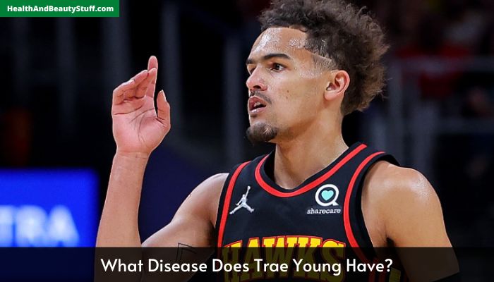 What Disease Does Trae Young Have