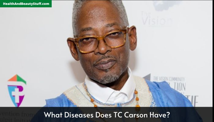 What Diseases Does TC Carson Have