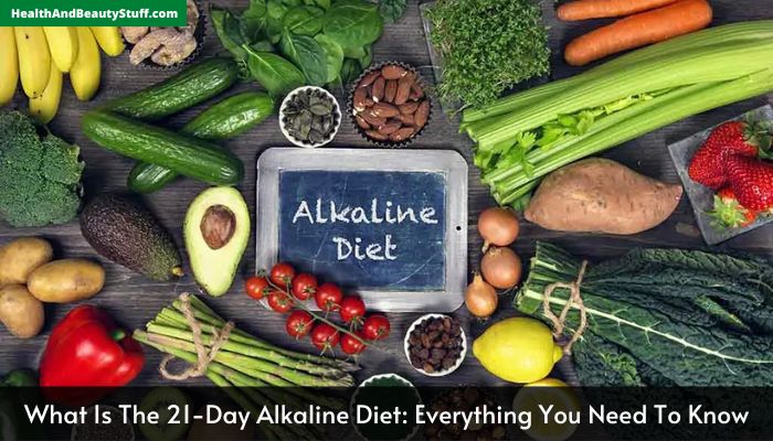 What Is The 21-Day Alkaline Diet Everything You Need To Know