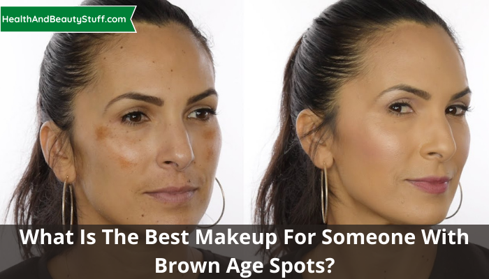 What Is The Best Makeup For Someone With Brown Age Spots